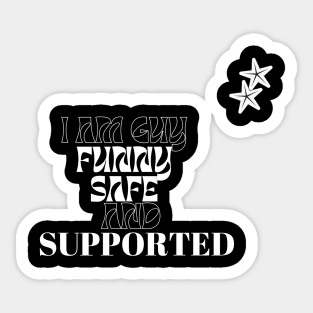 i am safe funny supported guy t shirt Sticker